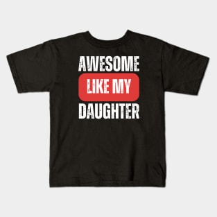 Awesome Like My Daughter Kids T-Shirt